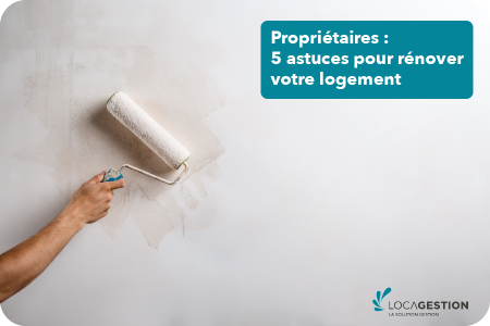 Comment rénover son bien pour le louer plus facilement ?