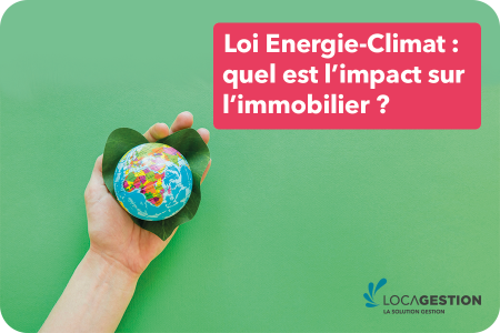 Loi Energie-Climat : l’impact sur l’immobilier