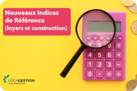 Nouveaux Indices de Référence (loyers et construction)